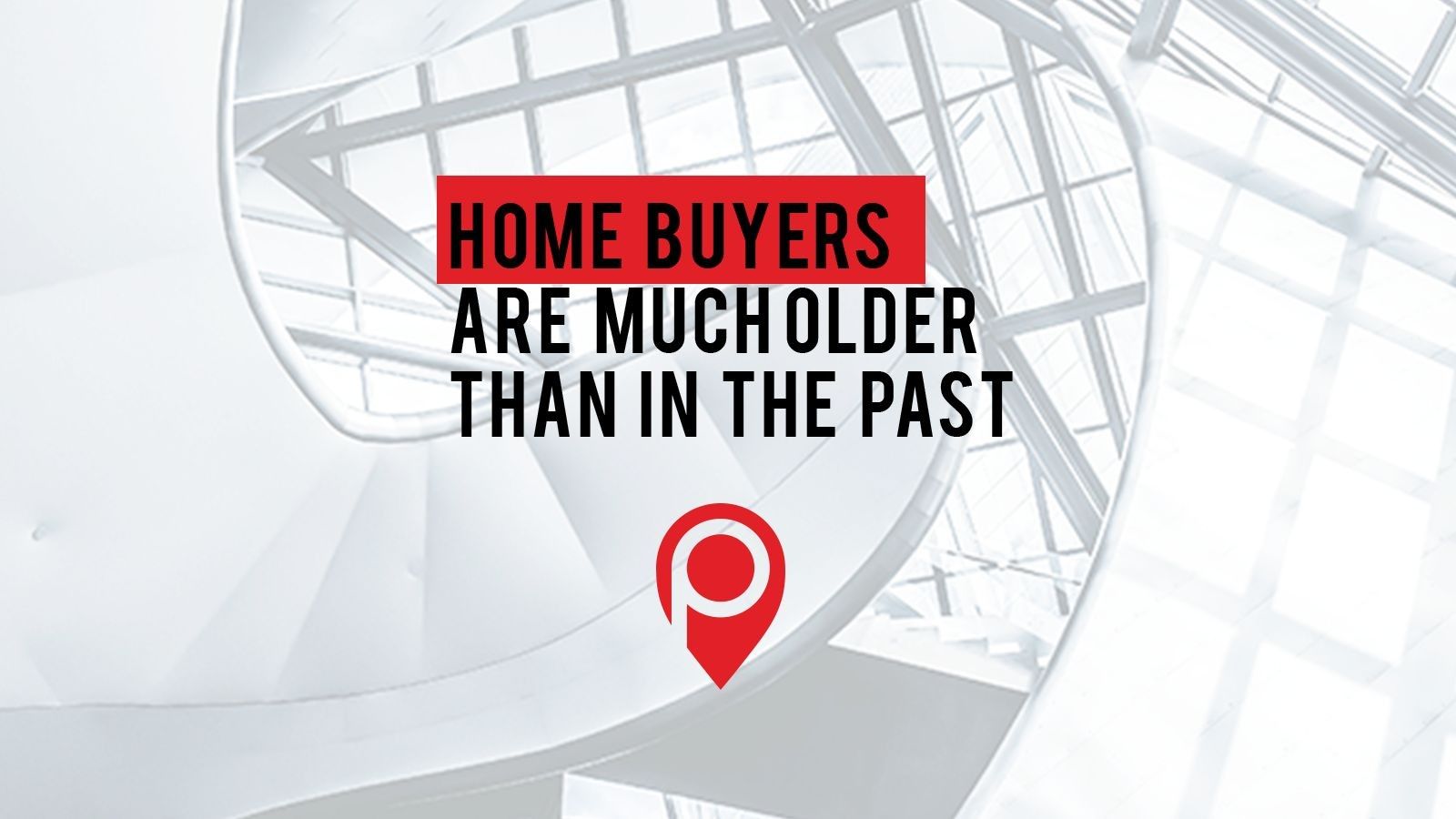 Home buyers are much older than in the past