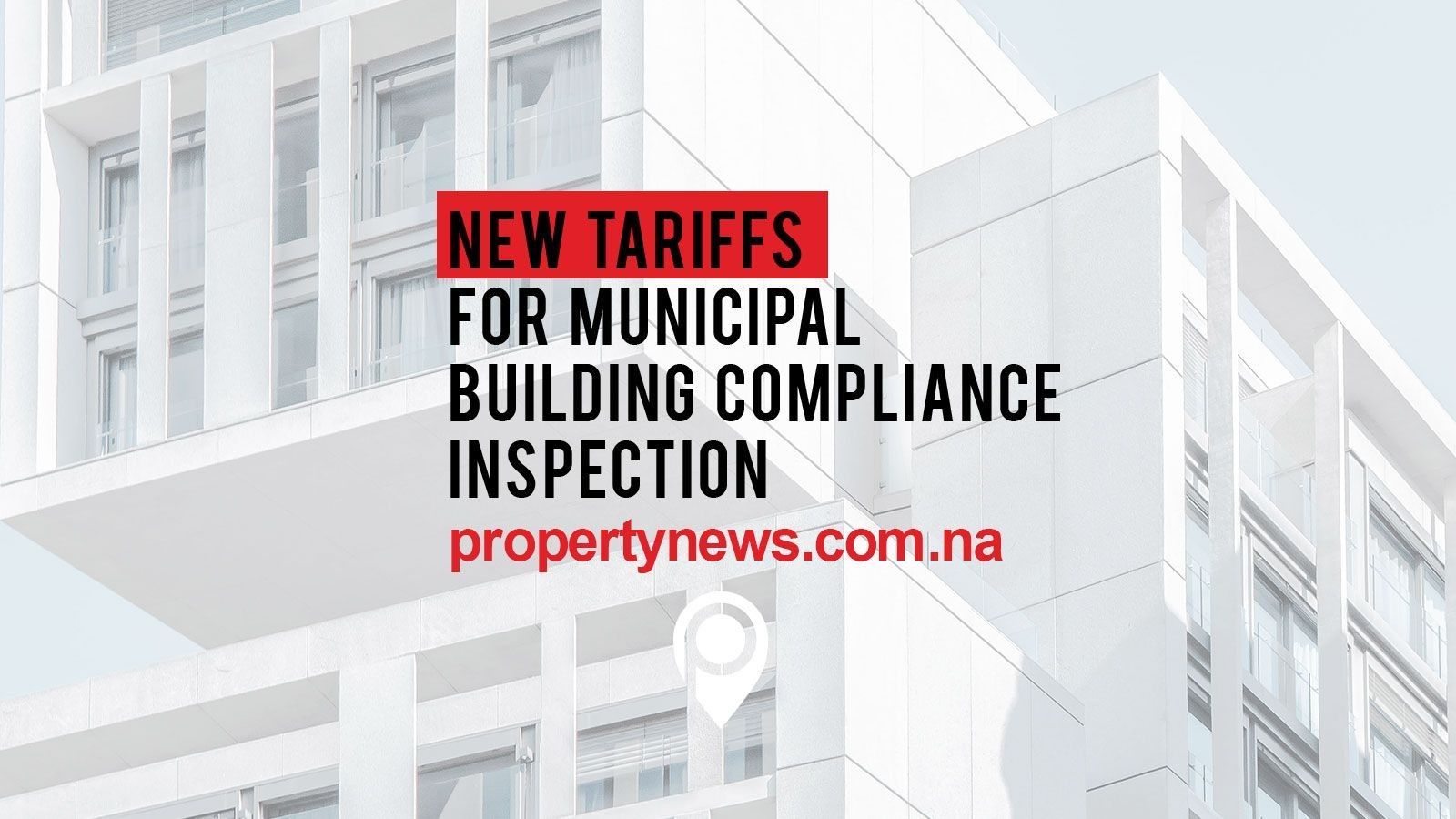 New tariffs for municipal building compliance inspection in Windhoek