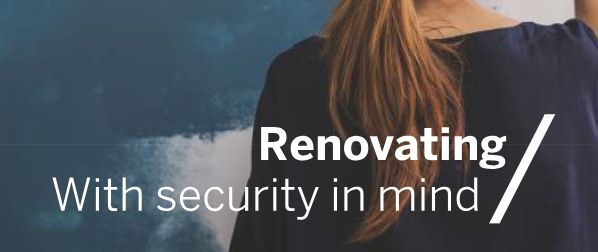 Renovating with security in mind